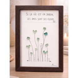 Si la vie est un jardin, les amis sont des fleurs